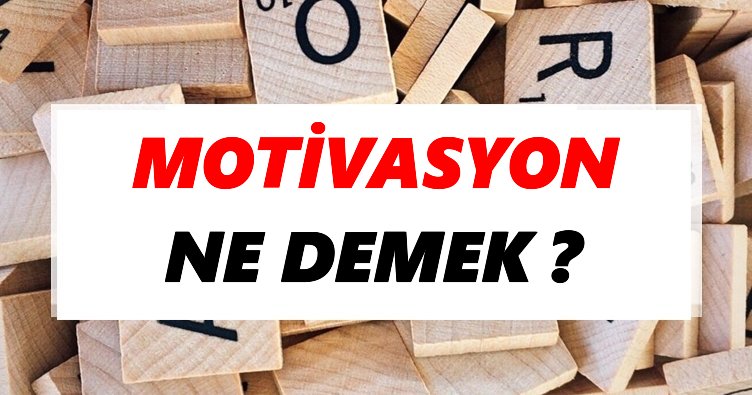 Motivasyon Ne Demek? TDK’ya Göre Motivasyon Sözlük Anlamı Nedir?