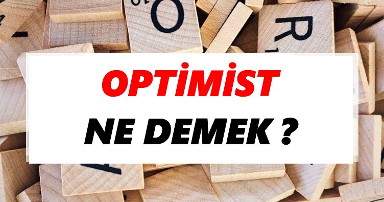Optimist Ne Demek? TDK’ya Göre Optimist Sözlük Anlamı Nedir?