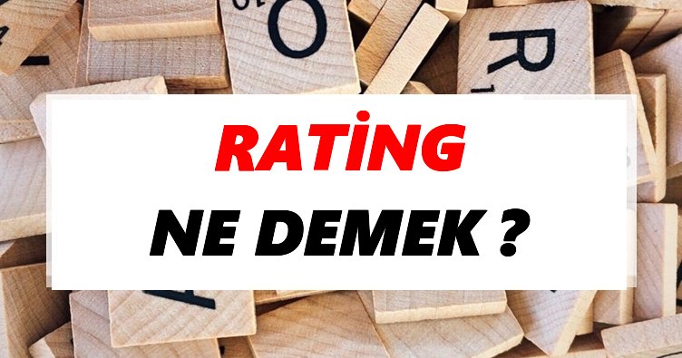 Rating Ne Demek TDK ya G re Rating S zl k Anlam Nedir Tdk