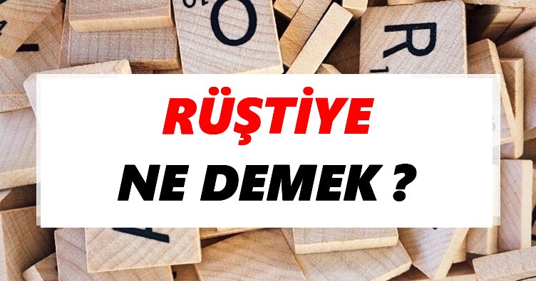 Rüştiye Ne Demek? TDK’ya Göre Rüştiye Sözlük Anlamı Nedir?