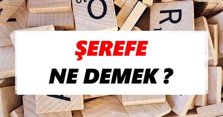 Şerefe Ne Demek? TDK’ya Göre Şerefe Sözlük Anlamı Nedir?