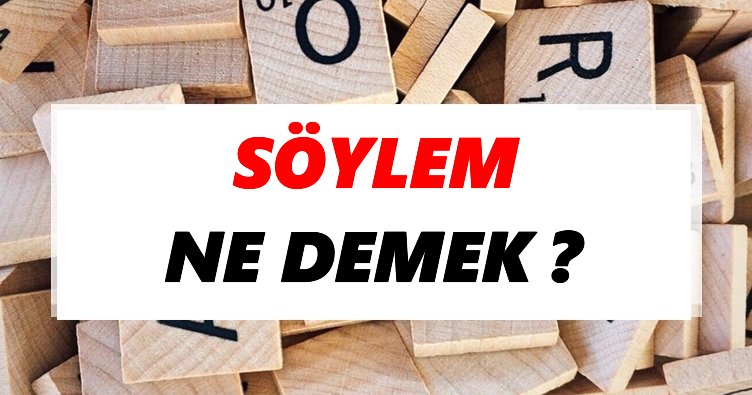 Söylem Ne Demek? TDK’ya Göre Söylem Sözlük Anlamı Nedir?