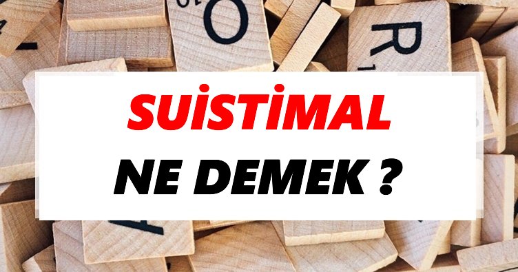 Suistimal Ne Demek? TDK’ya Göre Suistimal Sözlük Anlamı Nedir?