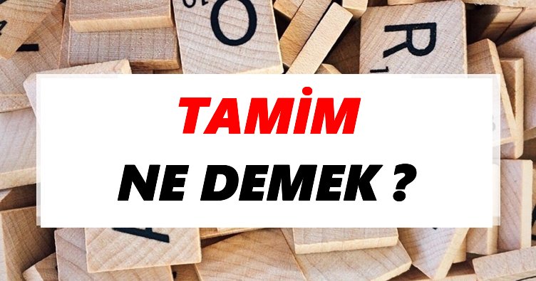 Tamim Ne Demek? TDK’ya Göre Tamim Sözlük Anlamı Nedir?