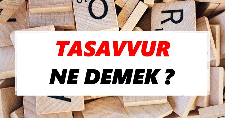 Tasavvur açıklaması ne demek?