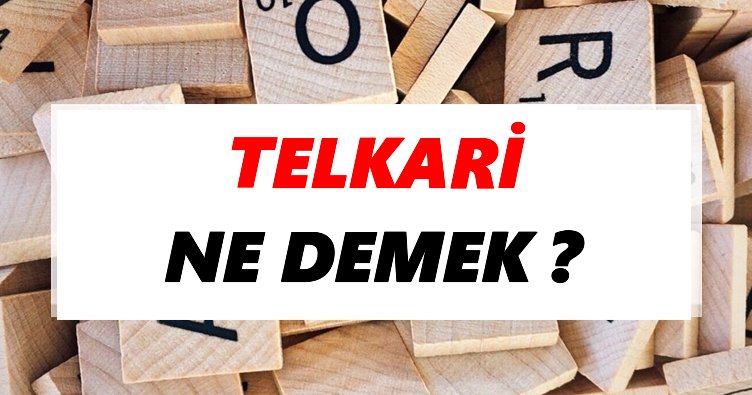 Telkari Ne Demek? TDK’ya Göre Telkari Sözlük Anlamı Nedir?