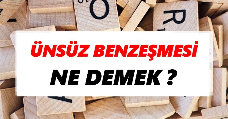 Ünsüz benzeşmesi Ne Demek? TDK’ya Göre Ünsüz benzeşmesi Sözlük Anlamı Nedir?
