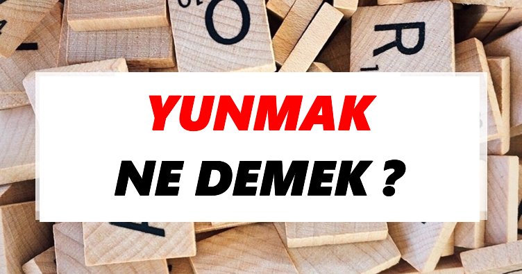 Yunmak Ne Demek? TDK’ya Göre Yunmak Sözlük Anlamı Nedir?