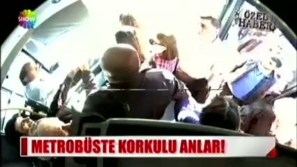 Metrobüste korku dolu anlar yaşandı