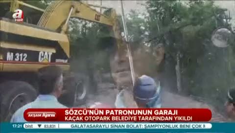 Sözcü'nün patronunun kaçak garajı yıkıldı