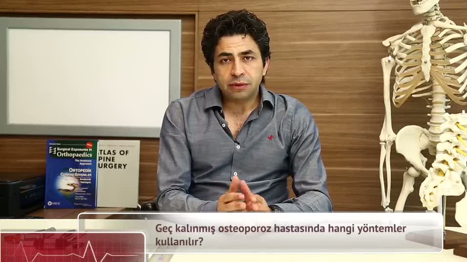 Geç kalınmış osteoporoz hastasında hangi yöntemler kullanılır?