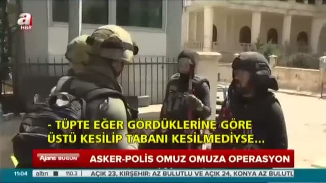 Asker-polis omuz omuza operasyon