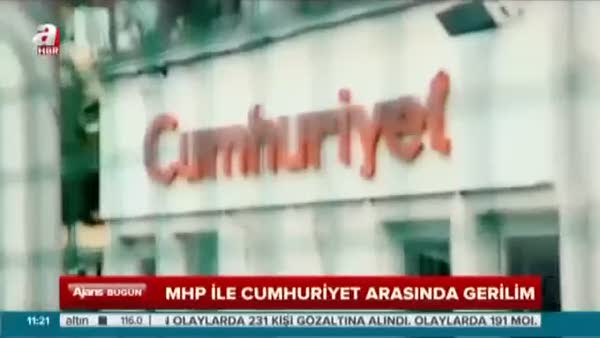 Cumhuriyet MHP'yi kızdırdı