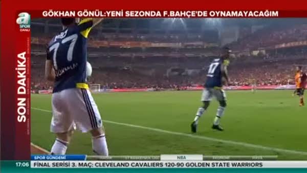 Gökhan Gönül: Yeni sezonda Fenerbahçe'de yokum