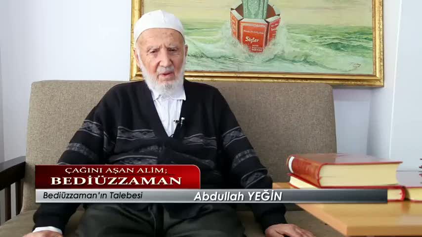 Abdullah Yeğin Bediüzzaman'ı Anlatıyor
