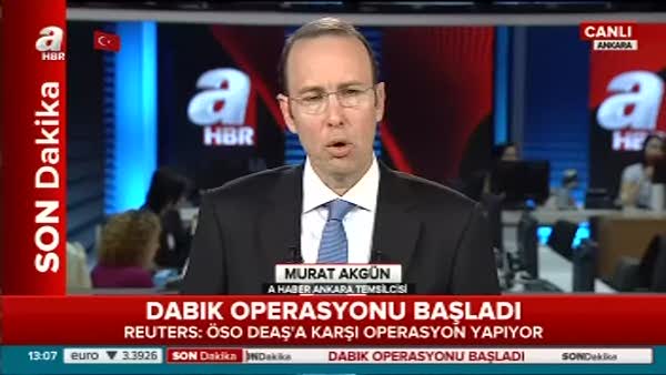 A Haber Ankara Temsilcisi Murat Akgün Dabık operasyonunu değerlendirdi