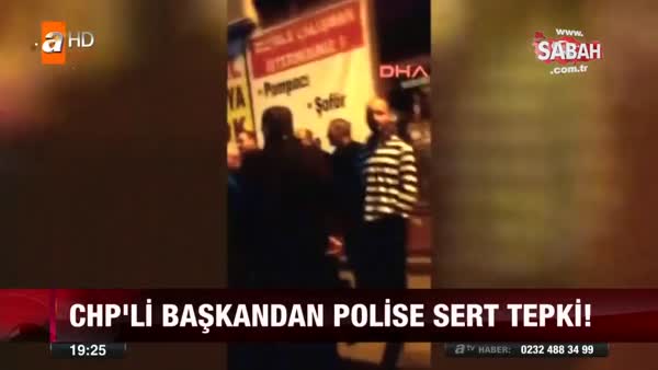 CHP'li Başkan'dan polislere tehdit!