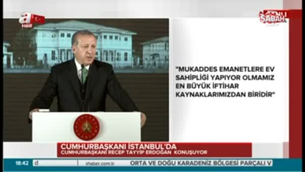 Cumhurbaşkanı Erdoğan: Emanetlere kıyamete kadar, canımız pahasına sahip çıkmakta kararlıyız