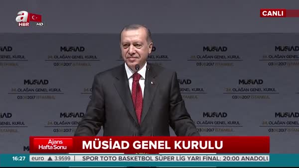 Cumhurbaşkanı Erdoğan MÜSİAD Genel Kurulu'nda konuştu