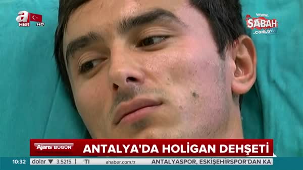 Antalya'da holigan dehşeti