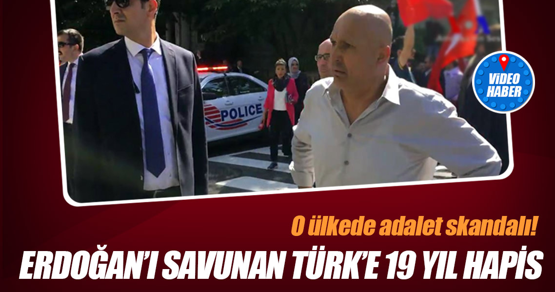 Erdoğan'ı savunan Türk'e 19 yıl hapis!