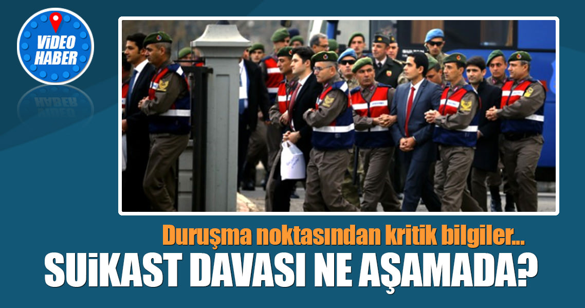 Suikast davası ne aşamada?