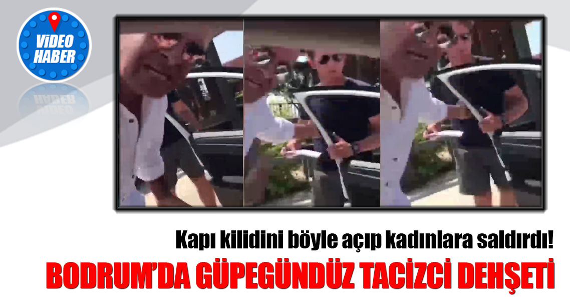 Bodrum'da güpegündüz tacizci dehşeti!