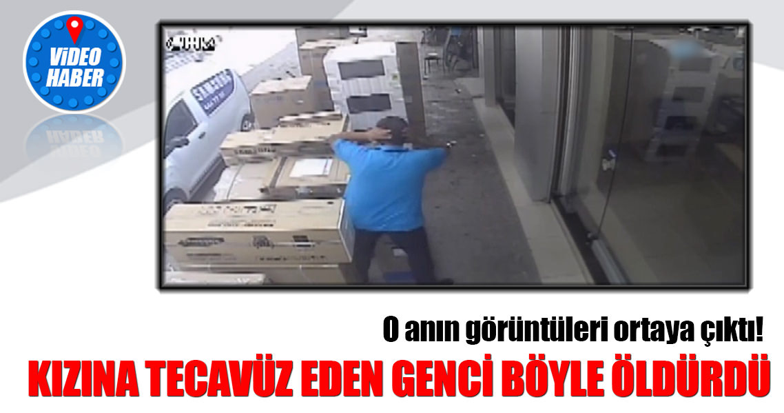 Kızına tecavüz eden şahsı öldürdü...Cinayet anı kamerada!