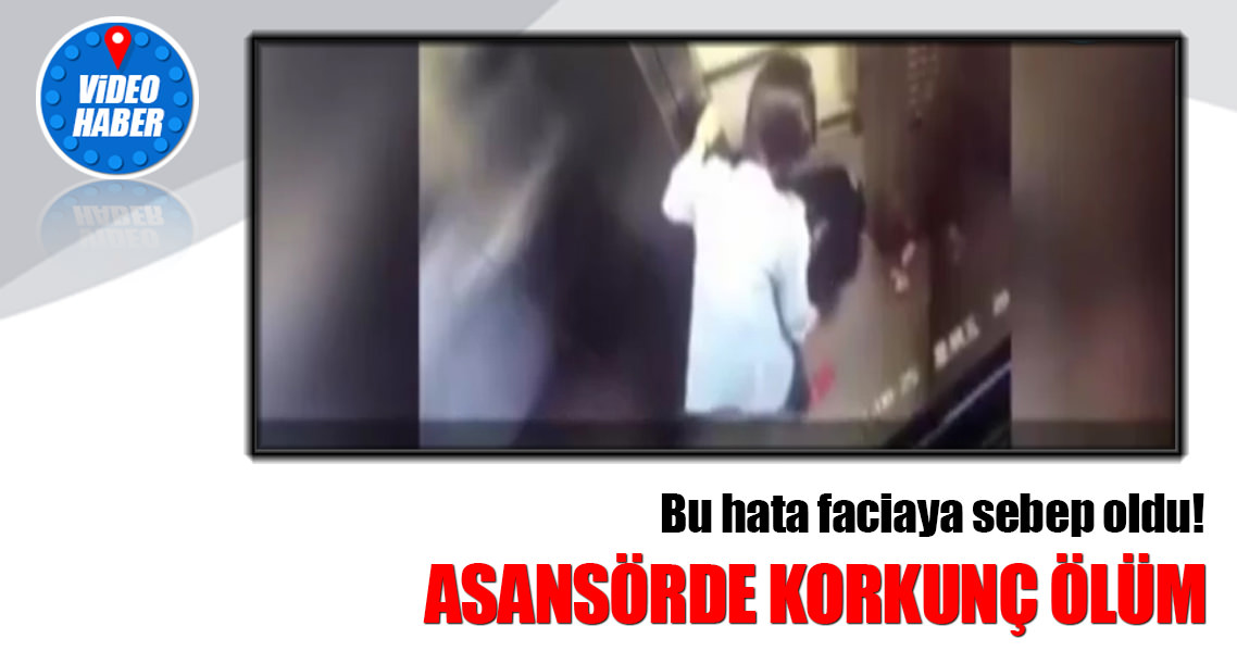 Asansörde korkunç ölüm