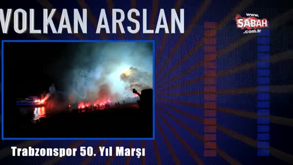 Volkan Arslan'dan Trabzonspor 50. yıl marşı