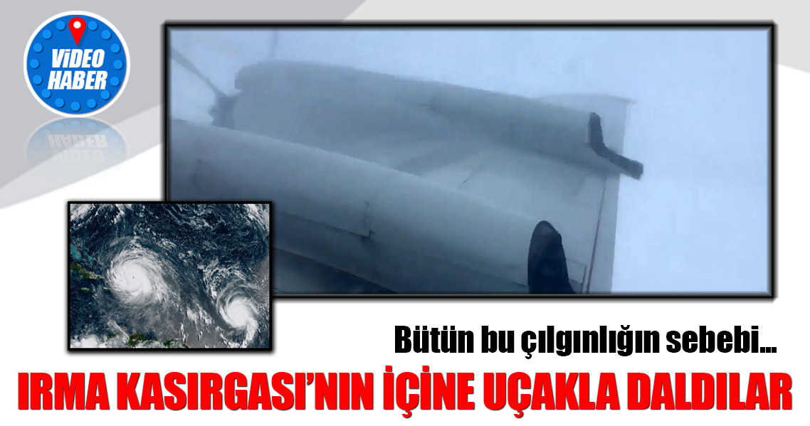 Irma Kasırgası'nın içine uçakla böyle daldılar!