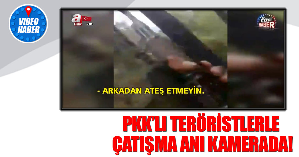 PKK'lı teröristlerle çatışma anı kamerada!