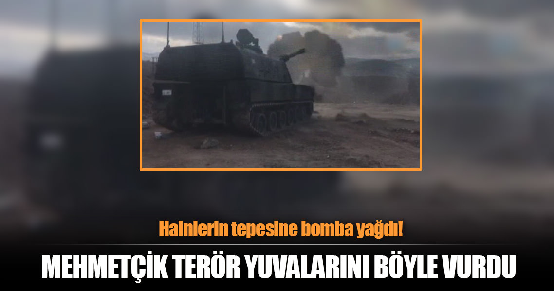 Mehmetçik terör yuvalarını böyle vurdu