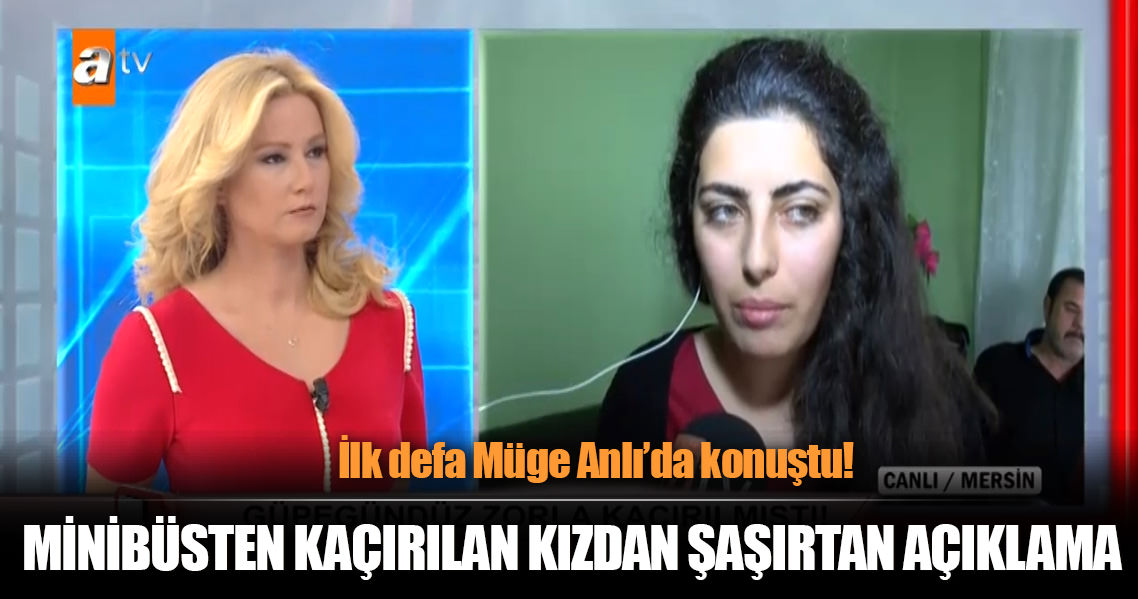 Minibüsten kaçırılan Zelal Topçul Müge Anlı'da