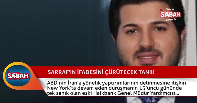 Sarraf'ın ifadesini çürütecek sürpriz tanık!...