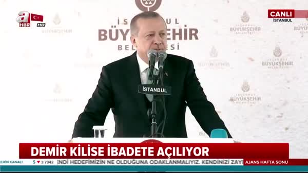 Cumhurbaşkanı Erdoğan Demir Kilise'si açılışında konuştu