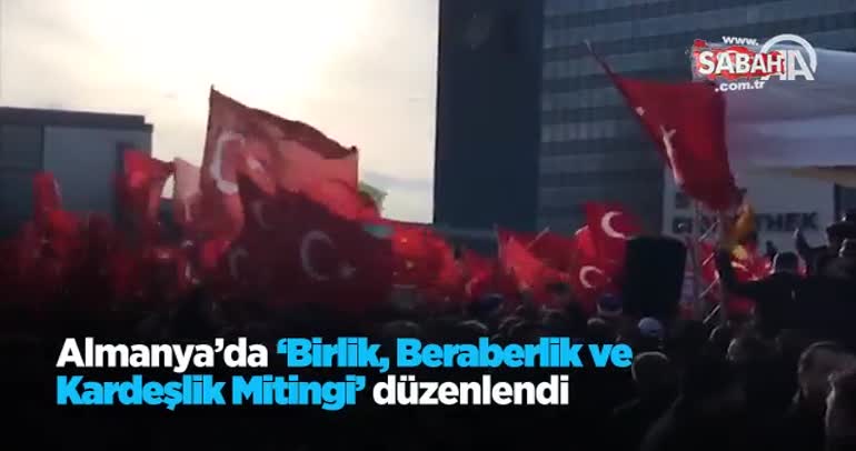 Almanya'da 'Birlik, Beraberlik ve Kardeşlik Mitingi' düzenlendi