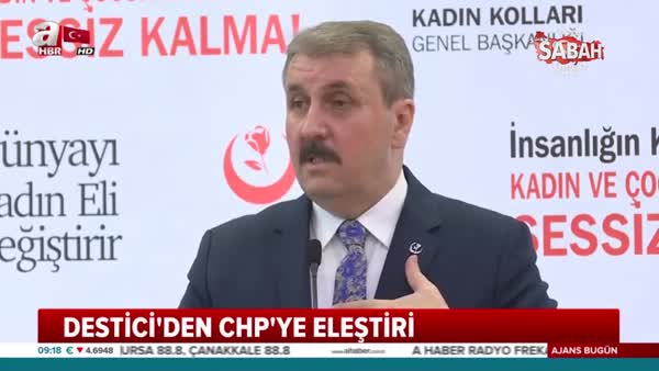 Mustafa Destici’den “Cumhur İtifakı”nın yanındayız mesajı ve CHP'ye sert eleştiri
