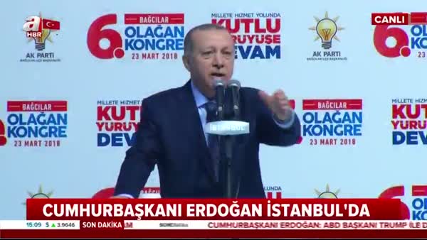 Cumhurbaşkanı Erdoğan, AK Parti Bağcılar İlçe Kongresi'nde konuştu