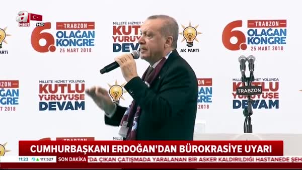 Cumhurbaşkanı Erdoğan'dan bürokrasiye uyarı