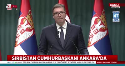 Sırbistan Cumhurbaşkanı Aleksandar Vuçiç’in açıklamaları