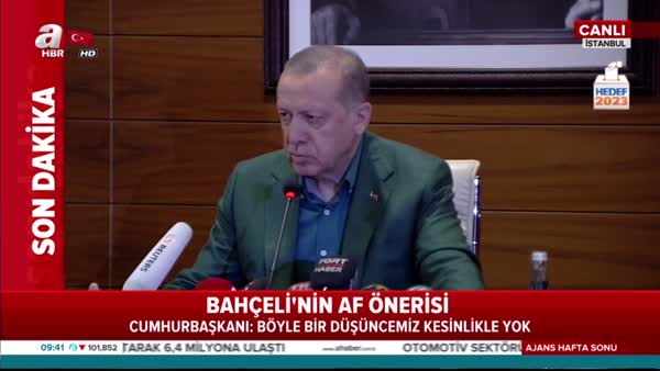 Cumhurbaşkanı Erdoğan'dan Devlet Bahçeli'nin af önerisine ilk yanıt