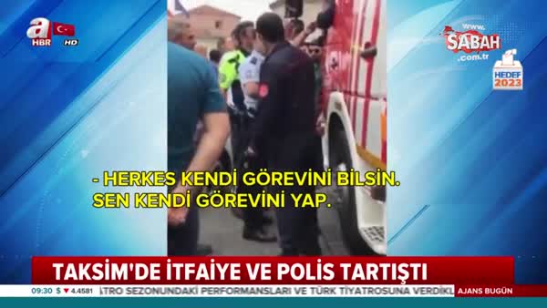 Taksim'de itfaiye ve polis tartıştı