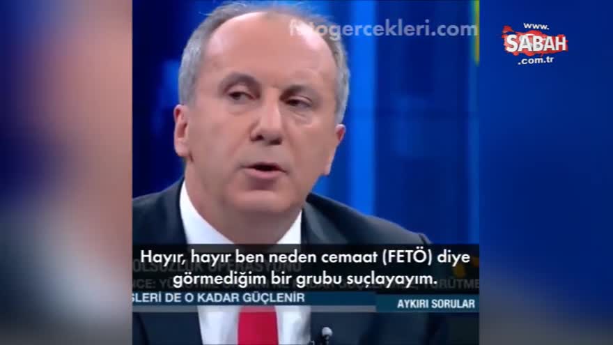 CHP'li Muharrem İnce FETÖ'yü işte böyle aklamaya çalışmıştı