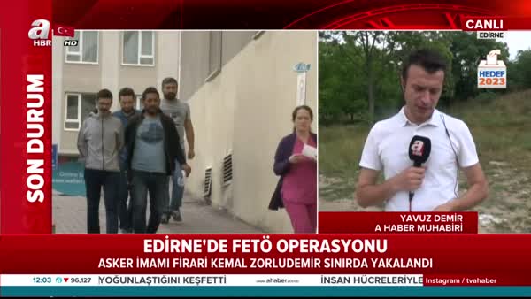 FETÖ'nün üst düzey elemanı Kemal Zorludemir Edirne'de sınırdan kaçarken yakalandı