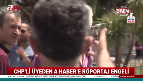 CHP'li üyeden A Haber'in röportajına engel!