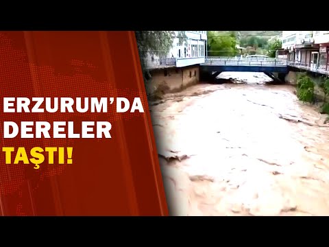Erzurum'da Şiddetli Sağanak Etkili Oldu! Dereler Taştı 