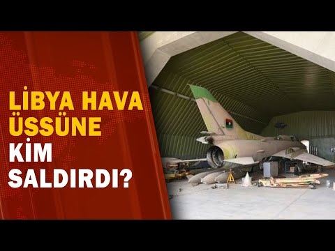Libya Vatiyye Hava Üssüne Kimliği Belirsiz Savaş Uçakları Saldırdı! 