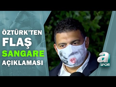 Antalyaspor Başkanı Öztürk'ten Sangare İçin Flaş Açıklama Fenerbahçe'ye Mi Gidecek Beşiktaş'a Mı?