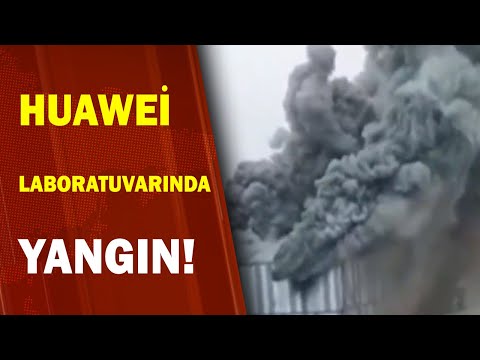 Teknoloji Şirketi Huawei'nin Laboratuvarında Yangın Çıktı! 